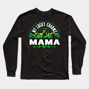 My Lucky Charms Call Me Mama HapSt Patricks Day Long Sleeve T-Shirt